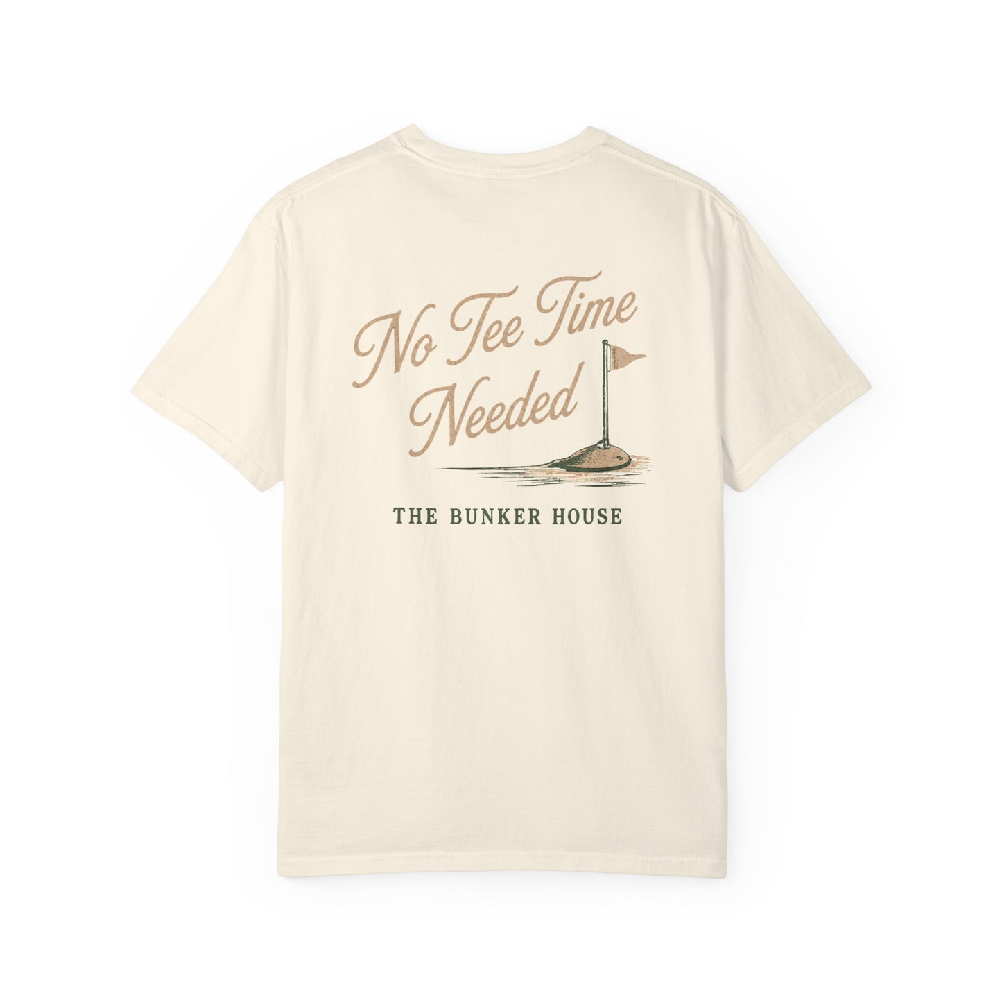 No Tee Time Needed Tee
