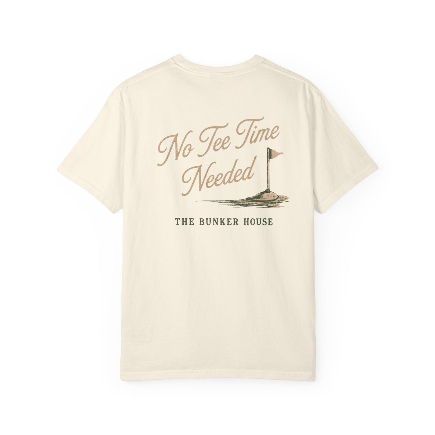 No Tee Time Needed Tee