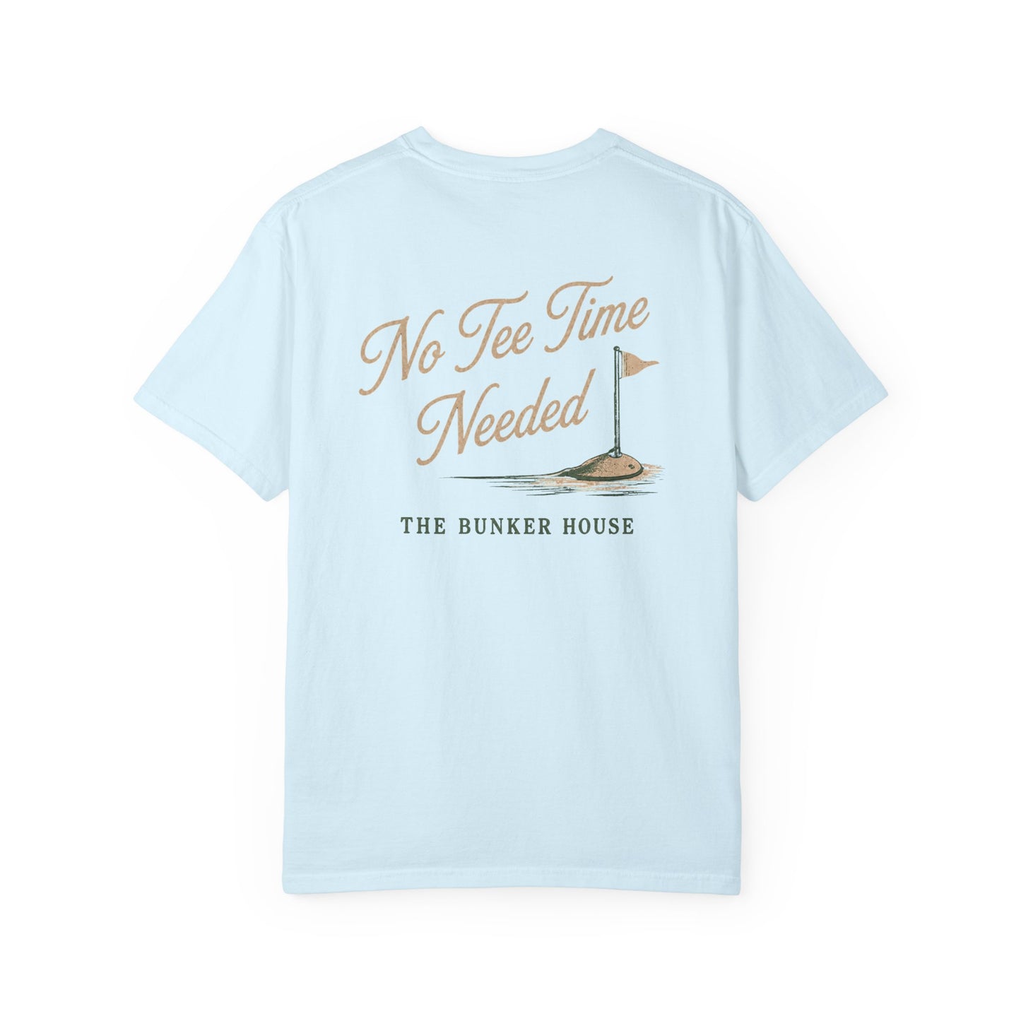 No Tee Time Needed Tee