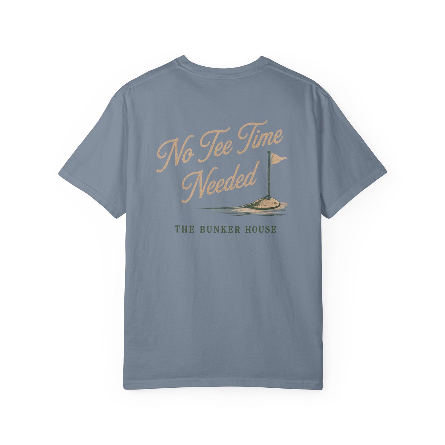 No Tee Time Needed Tee