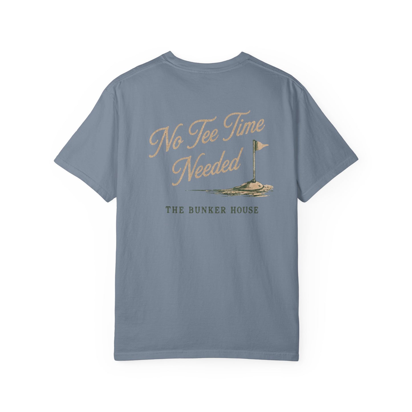 No Tee Time Needed Tee
